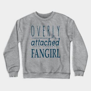 OVERLY ATTACHED FANGIRL #blue Crewneck Sweatshirt